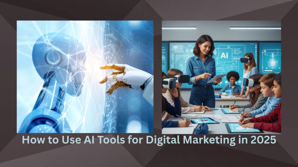 How to Use AI Tools for Digital Marketing in 2025