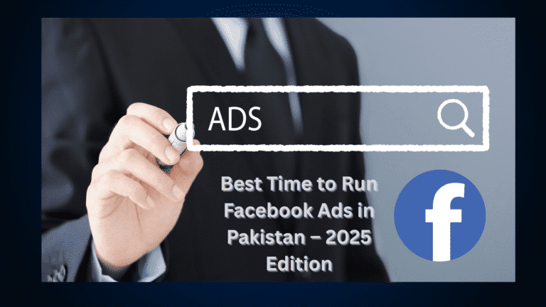 Best Time to Run Facebook Ads in Pakistan – 2025 Edition